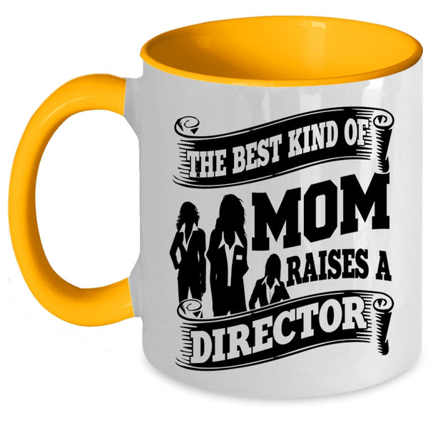 Cool Mom Coffee Mug, The Best Kind Of Mom Raises A Director Accent Mug