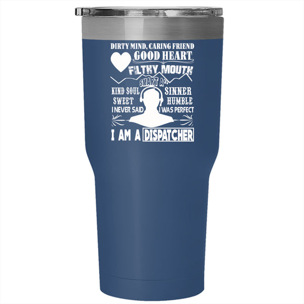 I Am A Dispatcher Tumbler 30 oz Stainless Steel, Cool Dispatcher Travel Mug