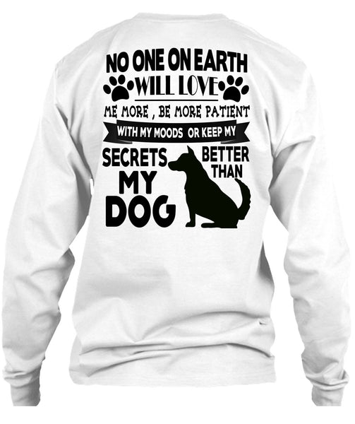 Secrets Better Than My Dog T Shirt, I Love My Dogs T Shirt