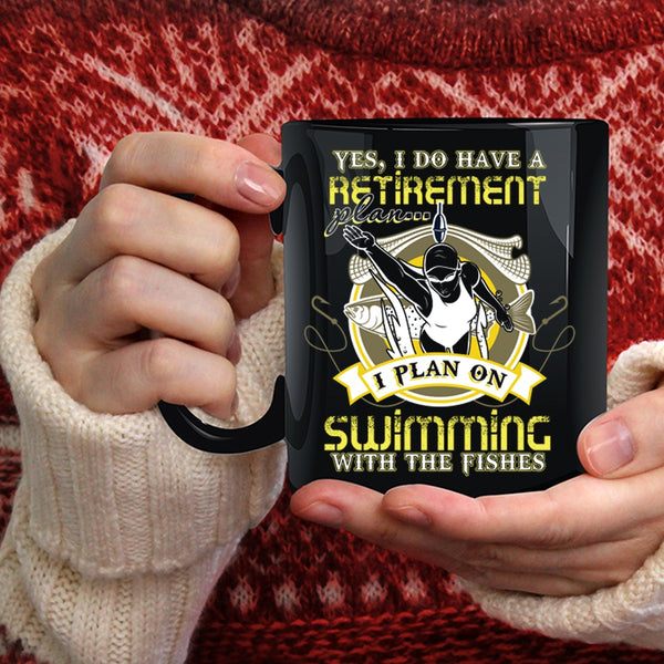 I Do Have A Retirement Plan Coffee Mug, I Plan On Swimming With The Fishes Coffee Cup