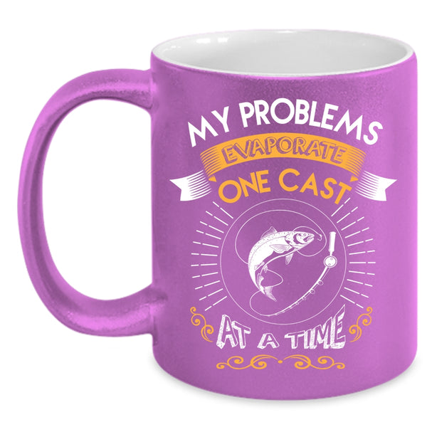 My Problems Evaporate One Cast At A Time Coffee Mug, Cool Fishing Coffee Cup