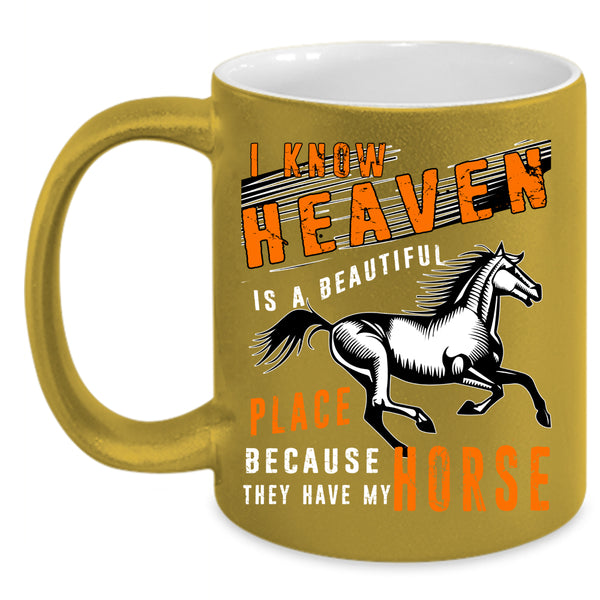 Heaven Is A Beautiful Place Coffee Mug, They Have My Horse Coffee Cup