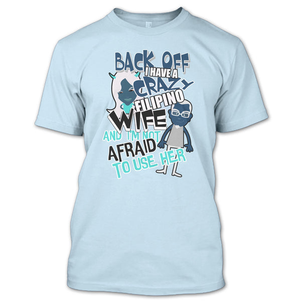 Back Off I Haeve A Crazy Filipino Wife T Shirt, Coolest Filipino Wife T Shirt