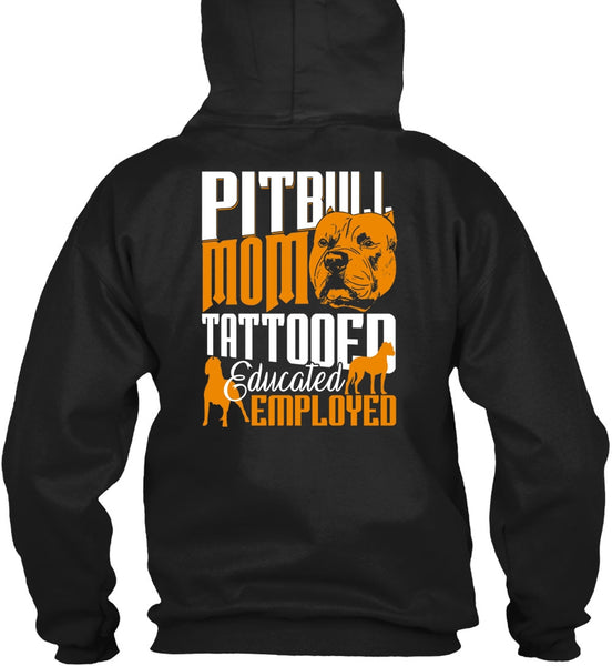 Pit Bull Mom Tattooed Educated Employed T Shirt, My Pets T Shirt