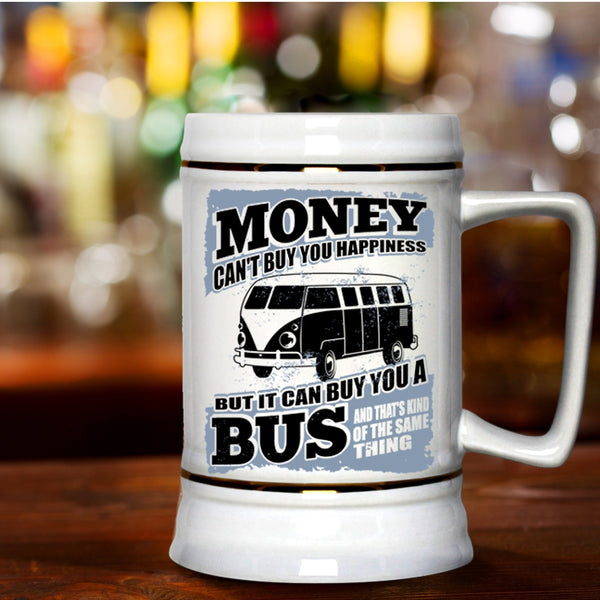 It Can Buy You A Bus Beer Stein 22oz, Money Can't Buy Happiness Beer Mug
