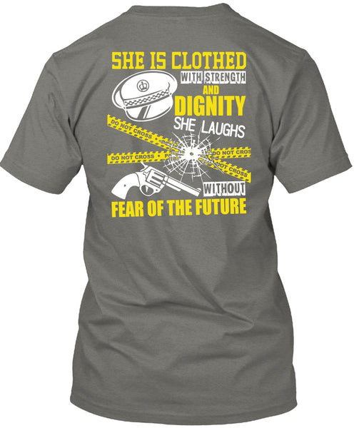 She Is Clothed With Strength T Shirt, Being A Police T Shirt