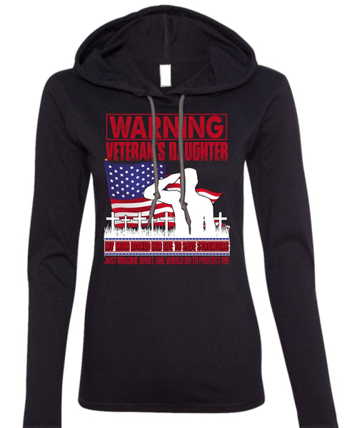 Warning Veteran's Daughter T Shirt, My Mom Risked Her Life T Shirt (Anvil Ladies Ringspun Hooded)