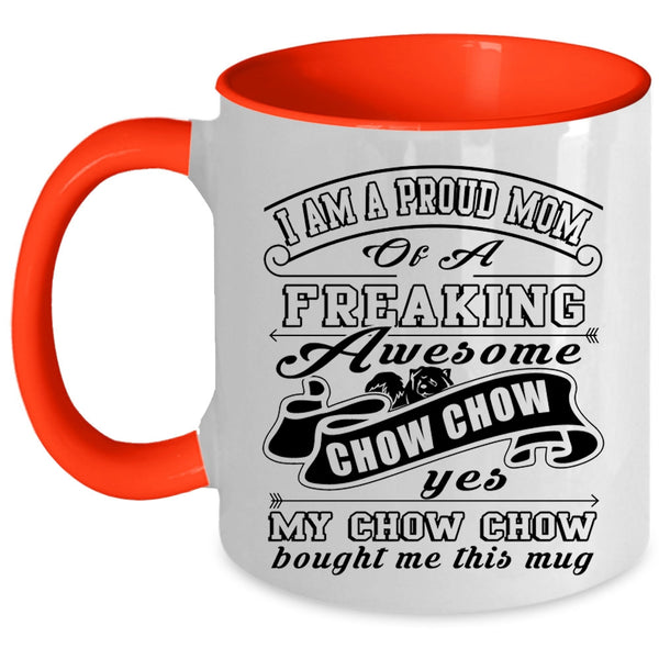 Cute Chow Chow Owner Coffee Mug, I Am A Proud Mom Of A Chow Chow Accent Mug