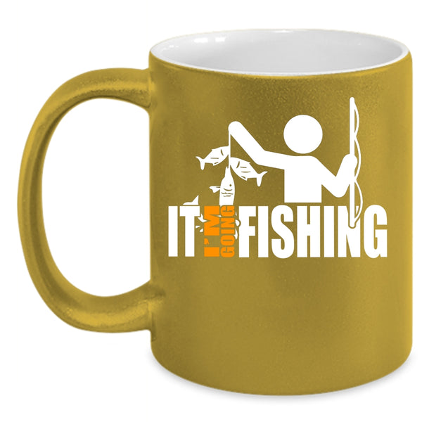 I'm Going Fishing Coffee Mug, Funny Gift For Fisher Coffee Cup