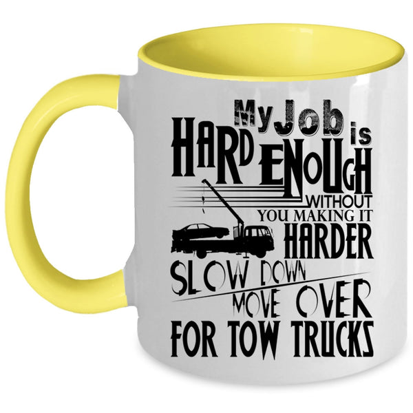 Move Over For Tow Trucks Coffee Mug, My Job Is Hard Accent Mug