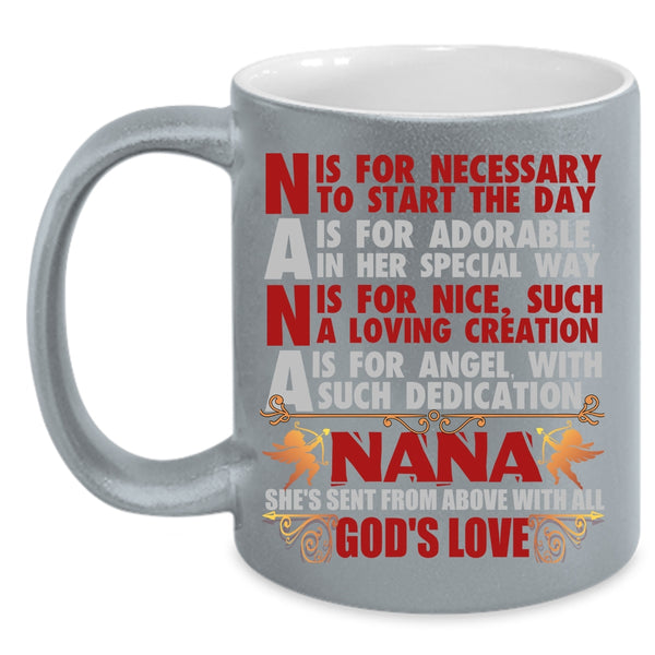 Nana Coffee Mug, She's Send From Above With All God's Love Coffee Cup