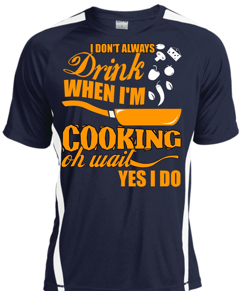 I Don't Always Drink T Shirt, I'm Cooking T Shirt, Cool Shirt