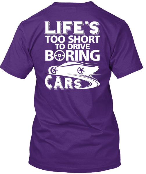 Life's Too Short To Drive Boring Cars T Shirt, Being A Driver T Shirt