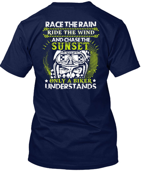 Race The Rain T Shirt, Only A Biker Understands T Shirt
