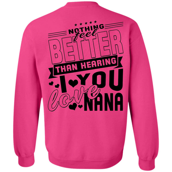 Being A Grandmas T Shirt, Nothing Feel Better Than Hearing Sweatshirt