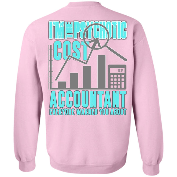 I Love Accountant T Shirt, I'm The Psychotic Cost Accountant Sweatshirt
