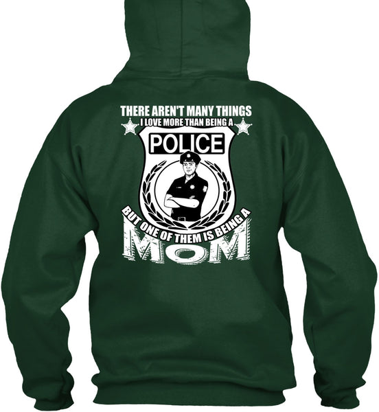I Love More Than Being A Police T Shirt, Being A Mom T Shirt