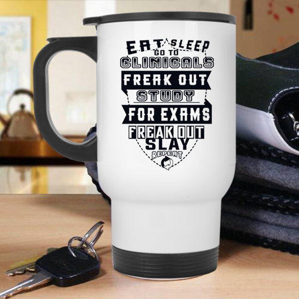 Funny Nurses Travel Mug, Eat Sleep Go To Clinicals Mug