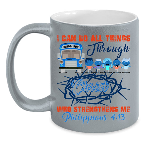 Cool School Bus Driver Coffee Mug, I Can Do All Things Accent Mug