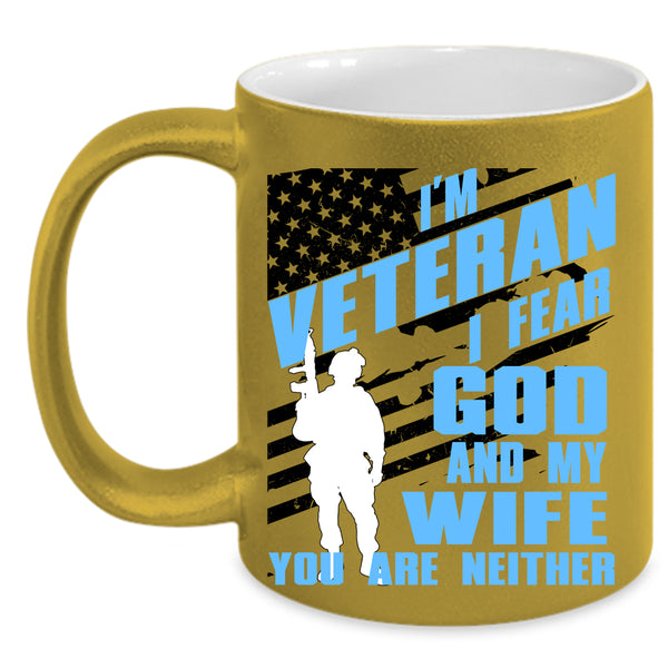 I Fear God And My Wife Coffee Mug, I'm Veteran Accent Mug