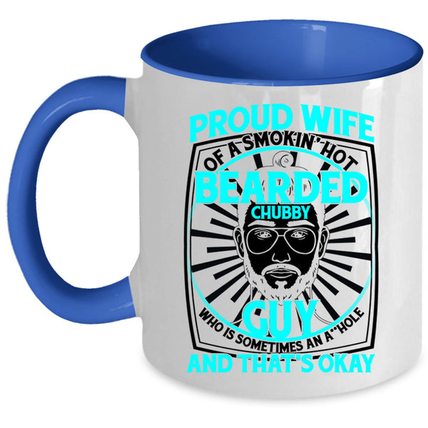 Cool Bearded Chubby Guy Coffee Mug, Proud Wife Of A Hot Bearded Chubby Guy Accent Mug