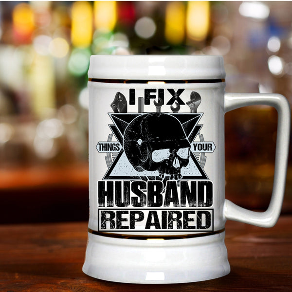 Cool Husband Beer Stein 22oz, I Fix Things Your Husband Repaired Beer Mug