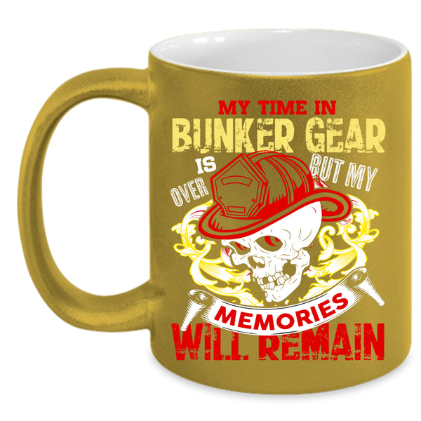 My Time In Bunker Gear Is Over Coffee Mug, My Memories Will Remain Coffee Cup