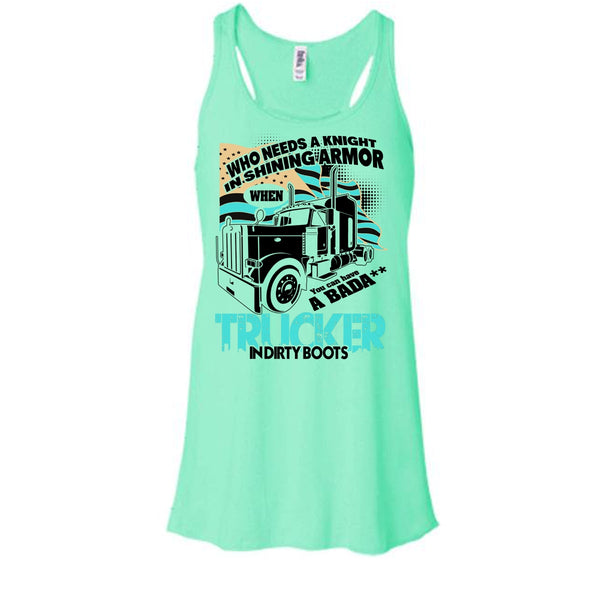 Who Needs A Knight T Shirt, I Am A Truck Driver Tank Top