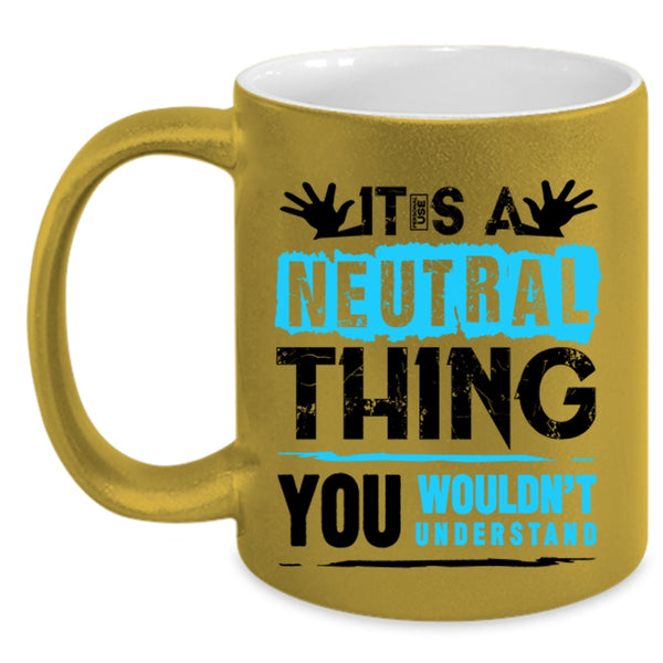 Funny Trucker Coffee Mug, It's A Neutral Thing Accent Mug