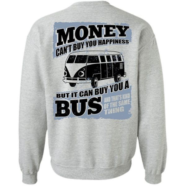 I Love Bus T Shirt, Money Can't Buy You Happiness Sweatshirt