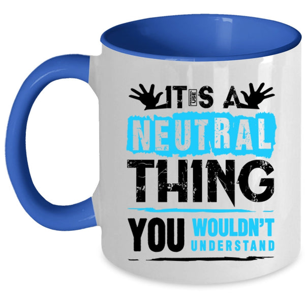 Funny Trucker Coffee Mug, It's A Neutral Thing Accent Mug