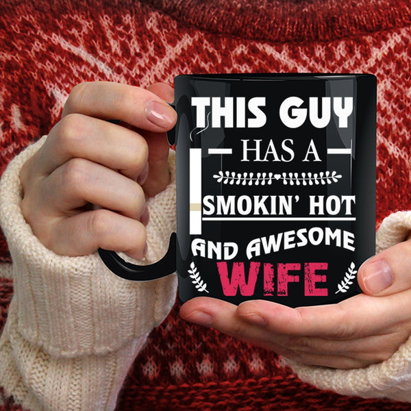 This Guy Has A Hot And Awesome Wife Coffee Mug, Cool Just Married Coffee Cup