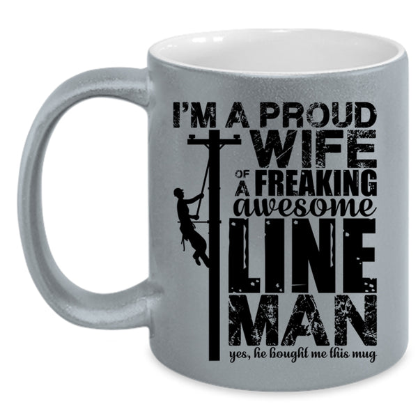 Beautiful Wife Coffee Mug, I'm A Proud Wife Of An Awesome Lineman Accent Mug
