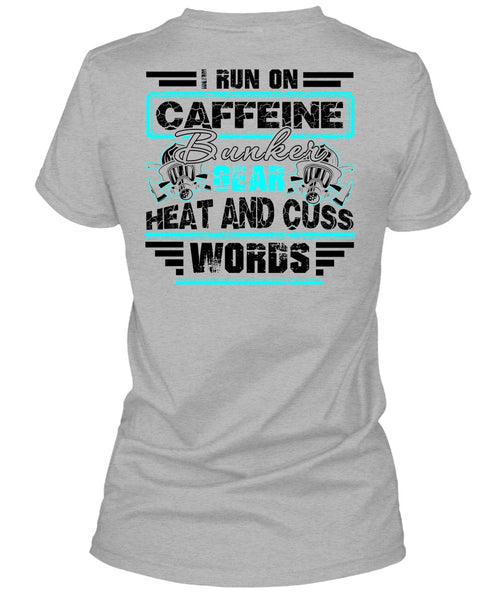 I Run Caffeine Bunker T Shirt, I Love Firefighter T Shirt