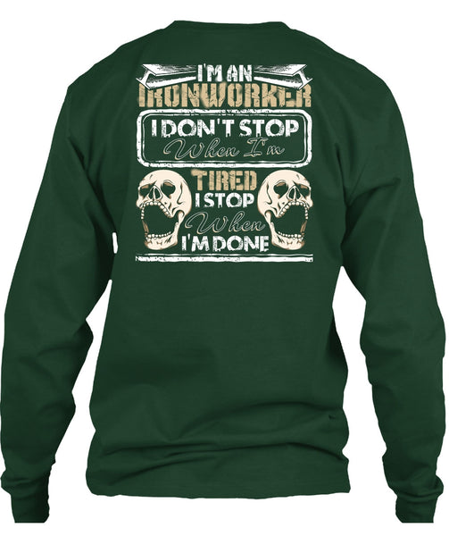 I'm An Ironworker T Shirt, I Don't Stop T Shirt