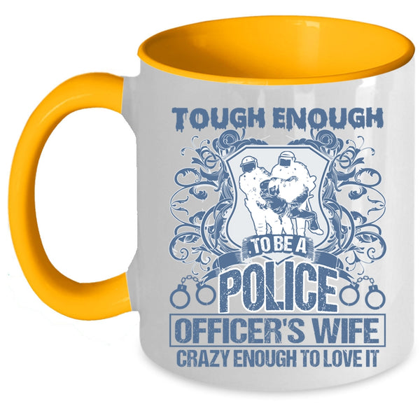 Lovely Wife Coffee Mug, Tough Enough To Be A Police Officer's Wife Accent Mug
