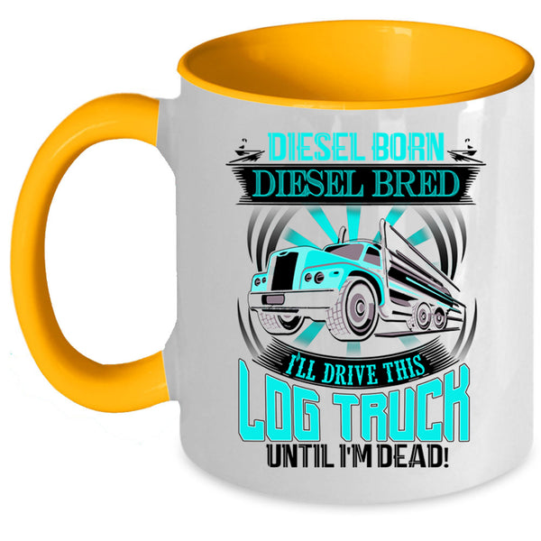 Funny Log Trucker Coffee Mug, I'll Drive This Log Truck Accent Mug