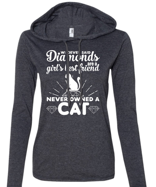 Diamonds Are A Girl's Best Friend Never Owned A Cat T Shirt, My Life T Shirt (Anvil Ladies Ringspun Hooded)