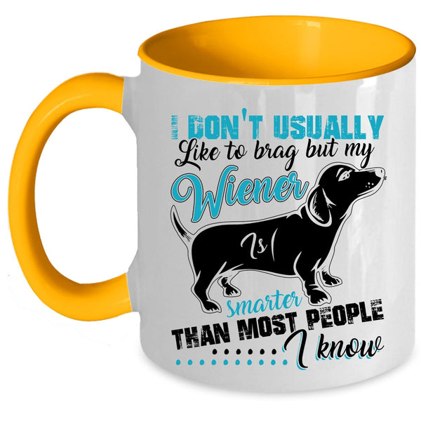 Cute Dog Coffee Mug, My Wiener Smarter Than most People I Know Accent Mug