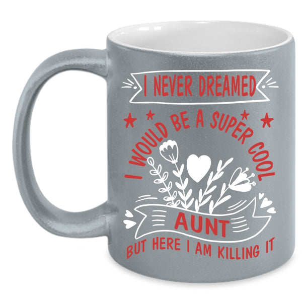 I Would Be A Cool Aunt Coffee Mug, I Love Being An Aunt Coffee Cup