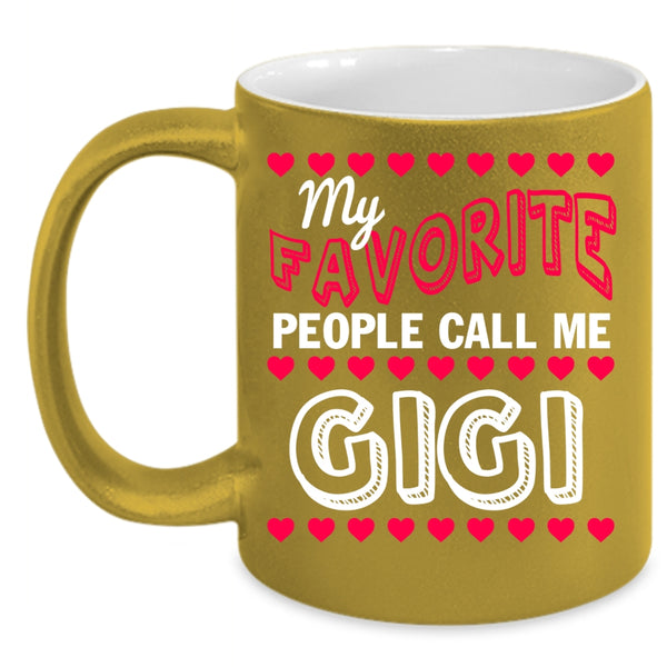 My Favorite People Call Me Gigi Coffee Mug, Cute Mama Coffee Cup