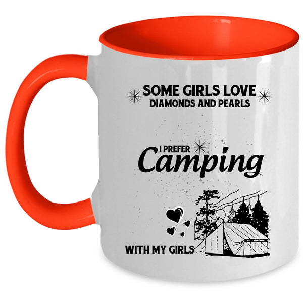 I Prefer Camping With My Girls Coffee Mug, Some Girls Love Diamonds And Pearls Accent Mug