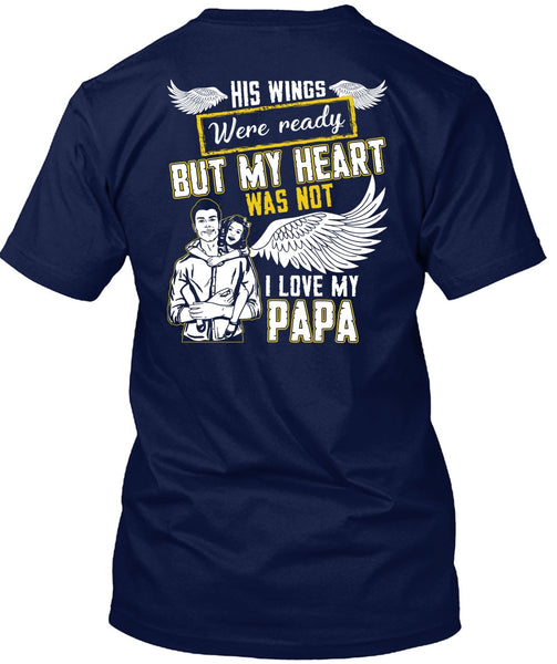 I Love My Papa T Shirt, His Wings Were Ready T Shirt