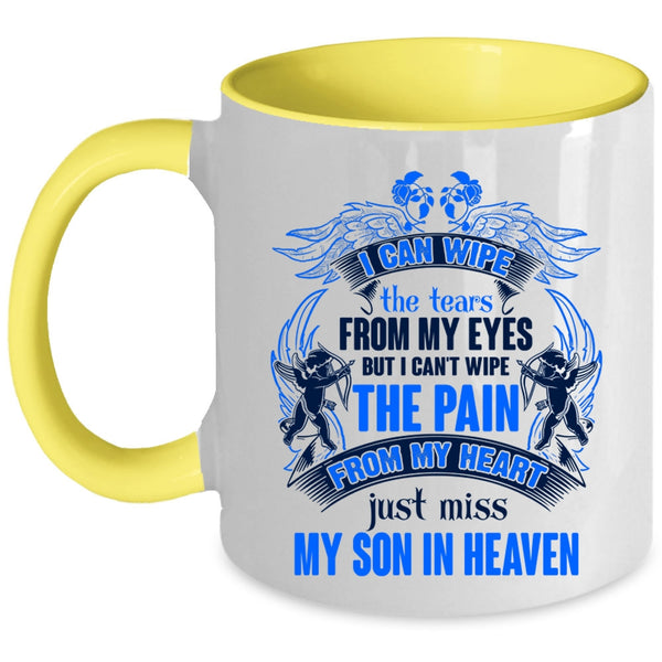 Just Miss My Son In Heaven Coffee Mug, I Can Wipe The Tears From My Eyes Accent Mug