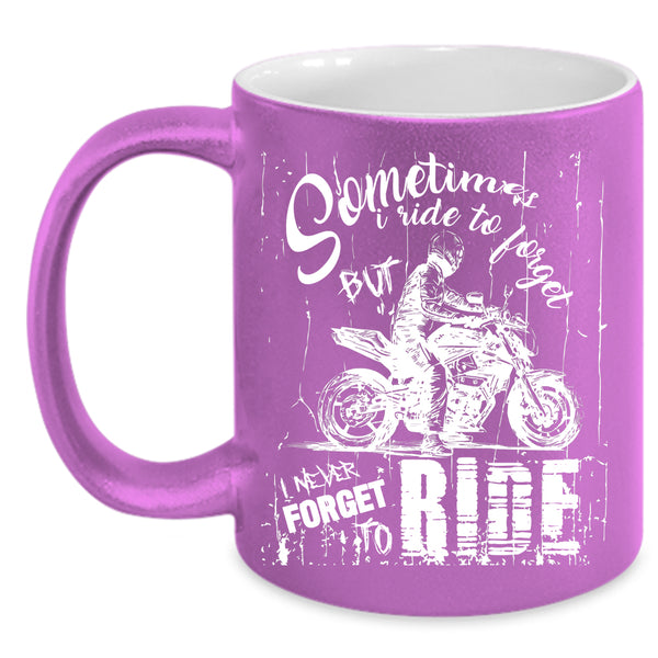 I never Forget To Ride Coffee Mug, Ride My Motorcycle Coffee Cup