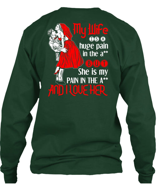 My Wife Is A Huge Pain T Shirt, I Love Her T Shirt