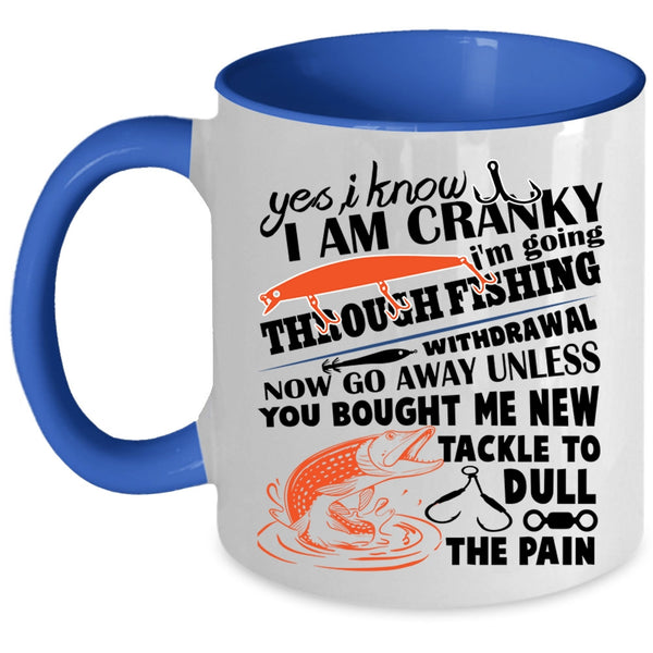 I Love Fishing  Coffee Mug, I Know I Am Cranky Accent Mug
