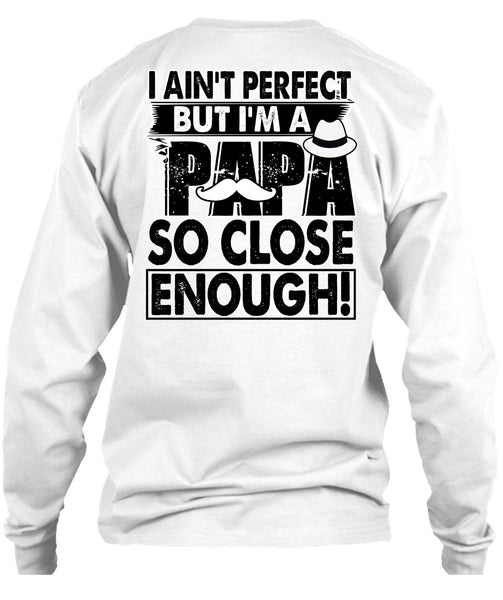 I'm A Papa So Close Enough T Shirt, I Love Papa T Shirt