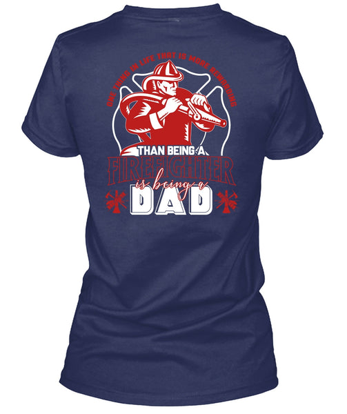 Being A Firefighter T Shirt, Being A Dad T Shirt