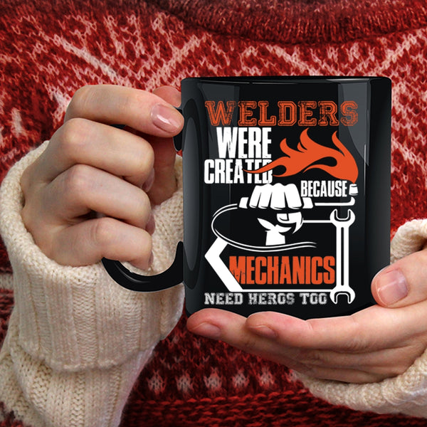 Welders Were Created Because Mechanic Need Coffee Mug, Cool Welder Coffee Cup